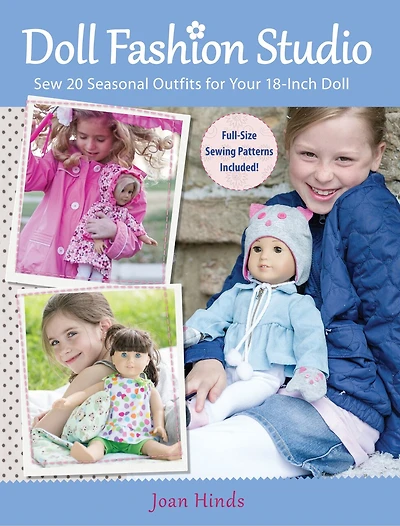 Doll Fashion Studio: Sew 20 Seasonal Outfits For Your 18-inch Doll