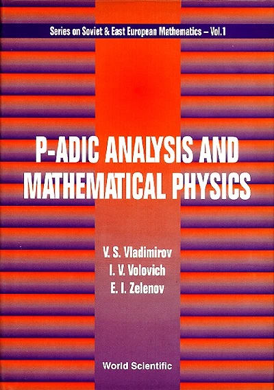P-adic Analysis And Mathematical Physics
