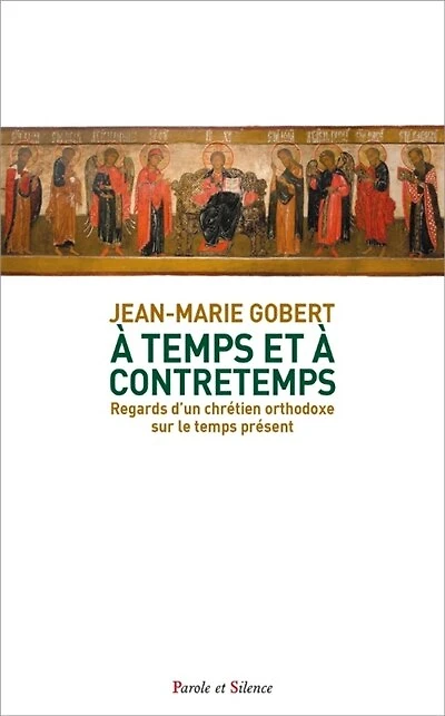 A temps et à contretemps: regards d'un chrétien orthodoxe sur le temps présent