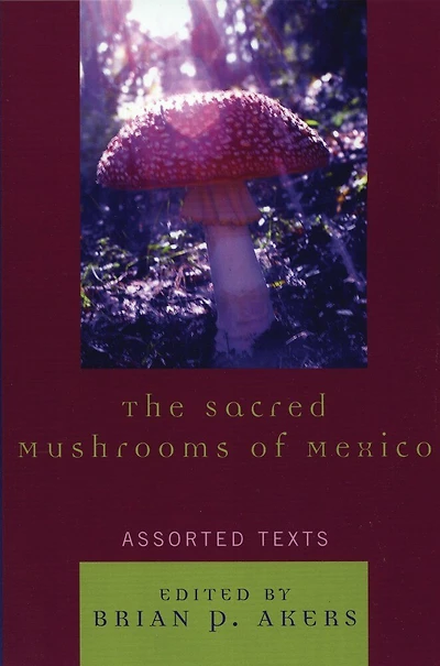The Sacred Mushrooms of Mexico: Assorted Texts