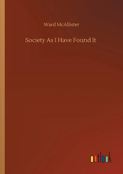 Society As I Have Found It