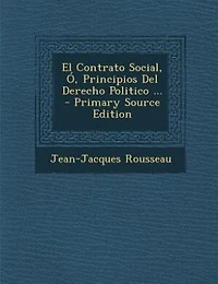 El Contrato Social, ó Principios del Derecho Politico (Classic Reprint)