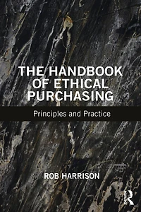 The Handbook of Ethical Purchasing: Principles and Practice