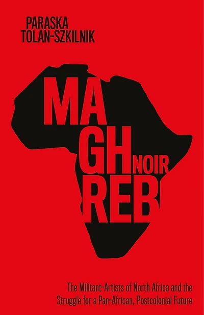 Maghreb Noir: the Militant-Artists of North Africa and Struggle for a Pan-African, Postcolonial Future