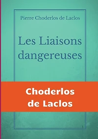 Les Liaisons dangereuses: un roman épistolaire de 175 lettres, Pierre Choderlos Laclos, narrant le duo pervers deux nobles manipulateurs, roués et libertins au siècle des Lumières.