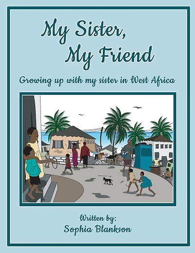 My Sister, My Friend: Growing up with my sister in West Africa