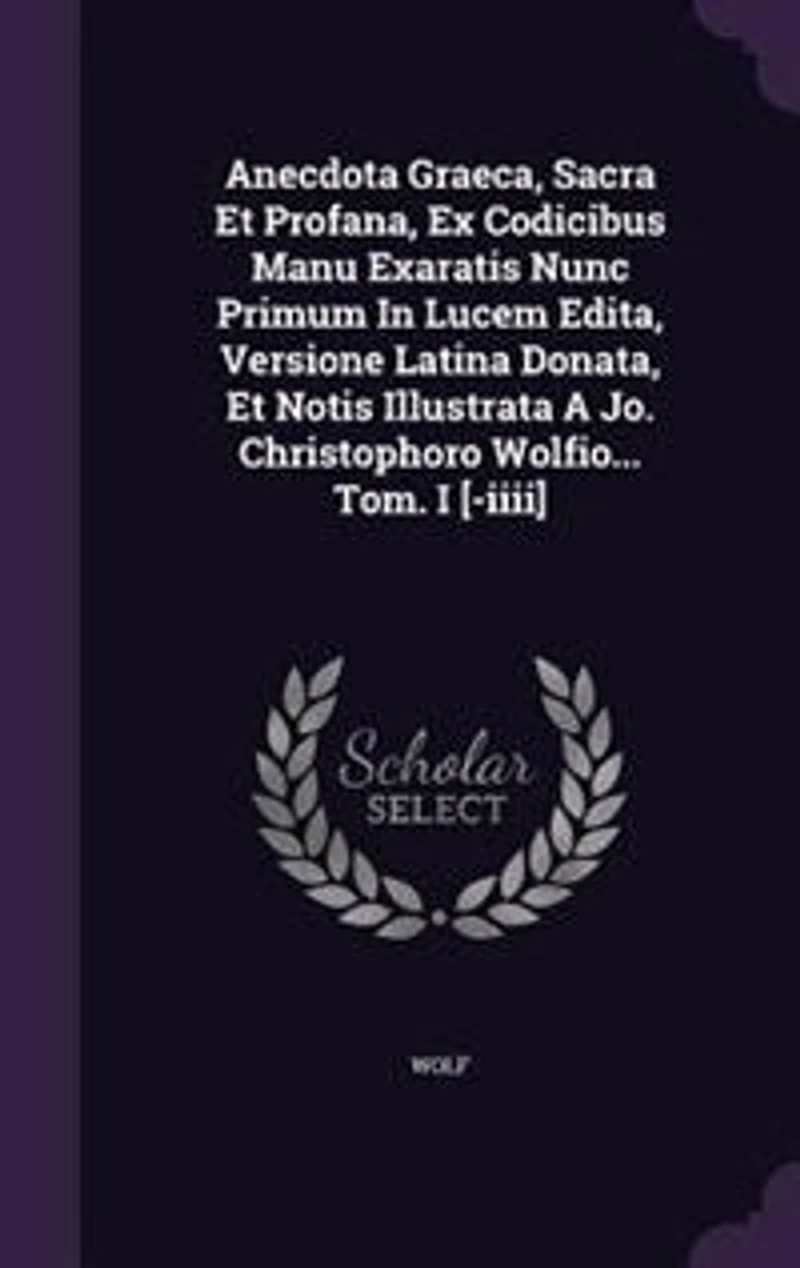 Anecdota Graeca Sacra Et Profana,: Ex Codicibus Manu Exaratis Nunc Primum Lucem Edita, Versione Latina Donata, Notis Illustrata