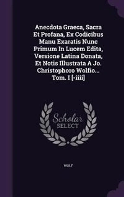 Anecdota Graeca Sacra Et Profana,: Ex Codicibus Manu Exaratis Nunc Primum Lucem Edita, Versione Latina Donata, Notis Illustrata