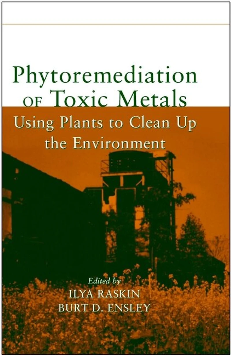 Phytoremediation of Toxic Metals: Using Plants to Clean Up the Environment