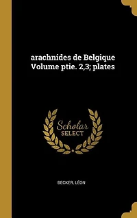 arachnides de Belgique Volume ptie. 2,3; plates