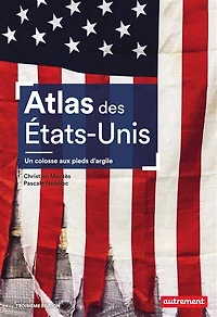 Atlas des Etats-Unis : un colosse aux pieds d'argile le pays peut-il encore se réinventer ?: