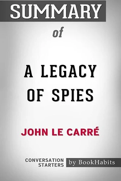 Summary of A Legacy of Spies: A Novel by John le Carré  Conversation Starters