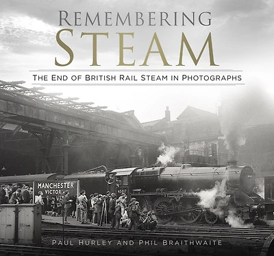 Remembering Steam: The End Of British Rail Steam Photographs