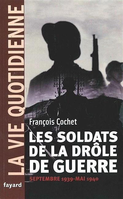 Les soldats de la drôle de guerre: septembre 1939-mai 1940