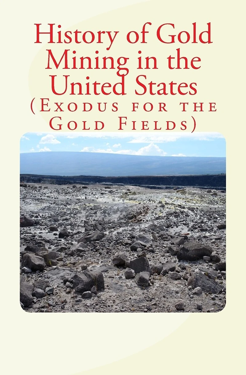 History of Gold Mining in the United States: Exodus for the Gold Fields