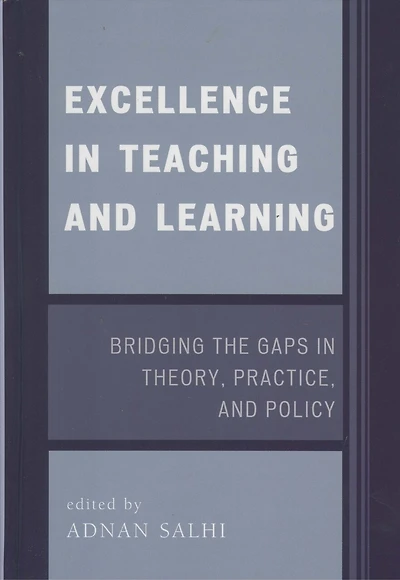 Excellence Teaching and Learning: Bridging the Gaps Theory, Practice, Policy