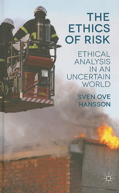 The Ethics of Risk: Ethical Analysis an Uncertain World