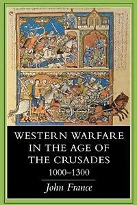 Western Warfare in the Age of the Crusades, 1000-1300
