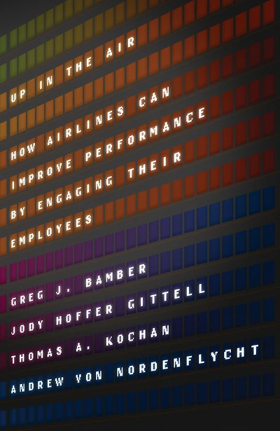 Up the Air: How Airlines Can Improve Performance by Engaging Their Employees