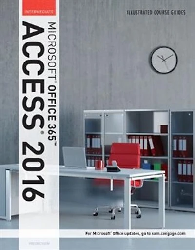 Illustrated Course Guide: Microsoft Office 365 & Access 2016: Intermediate, Spiral bound Version