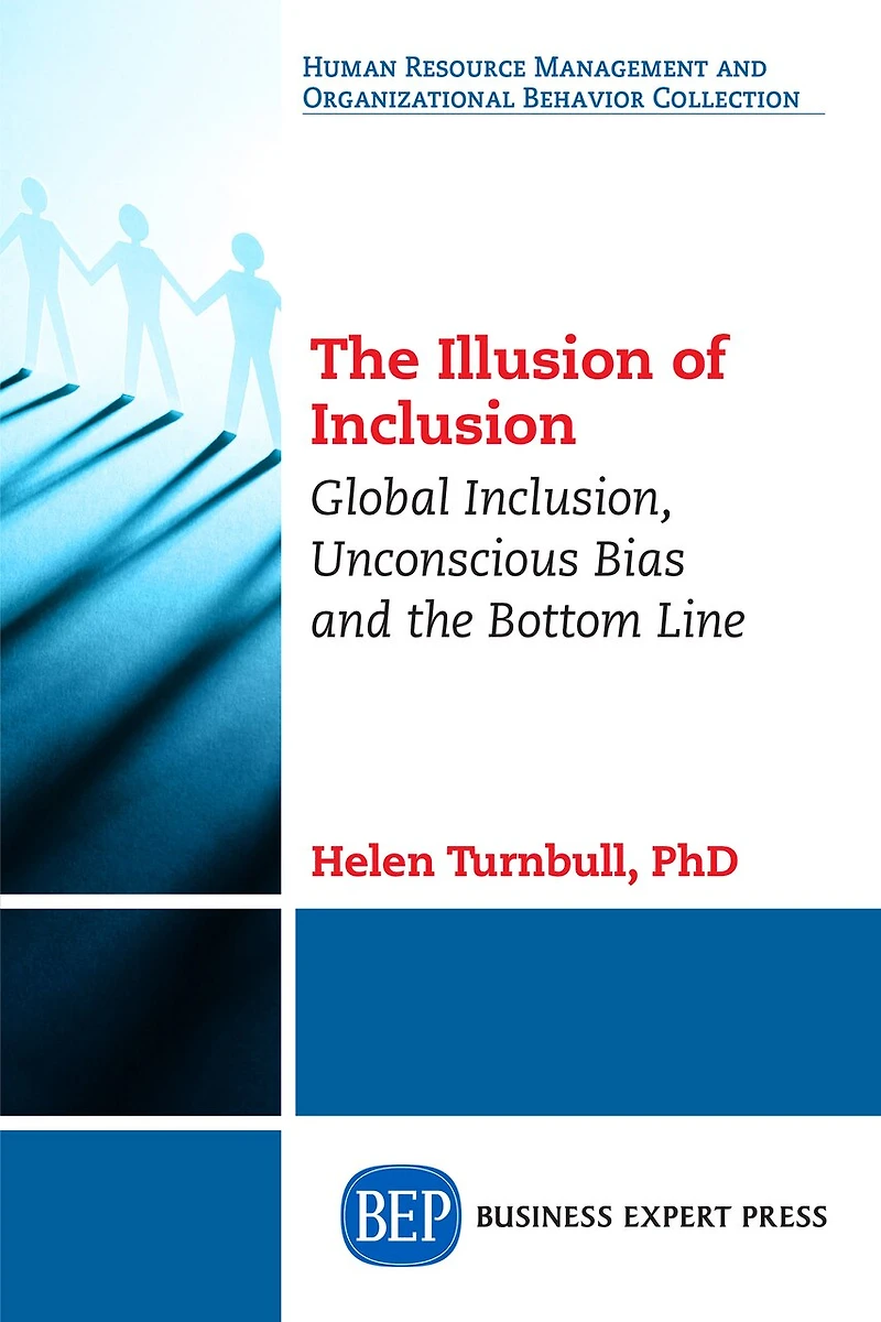 the Illusion of Inclusion: Global Inclusion, Unconscious Bias, and Bottom Line
