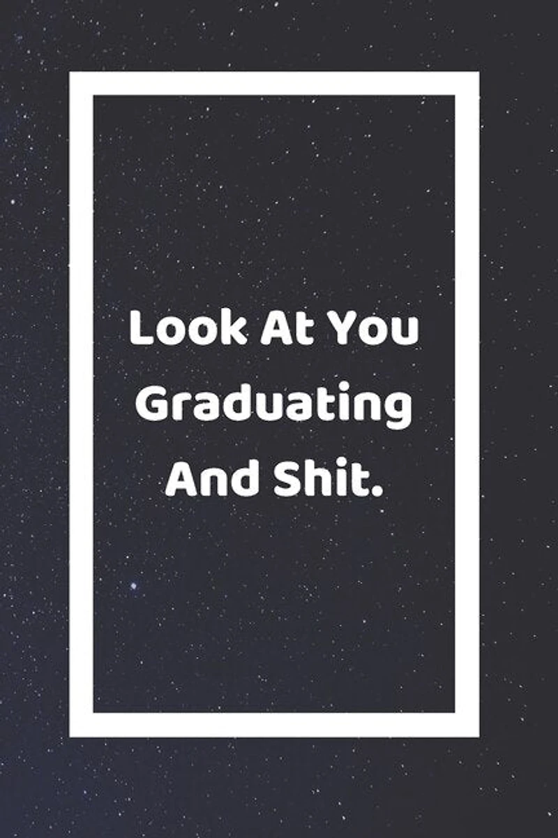 Look At You Graduating And Shit: Funny White Elephant Gag Gifts For Coworkers Going Away, Birthday, Retirees, Friends & Family - Sec