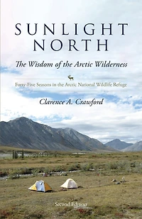 Sunlight North: Forty-Five Seasons the Arctic National Wildlife Refuge