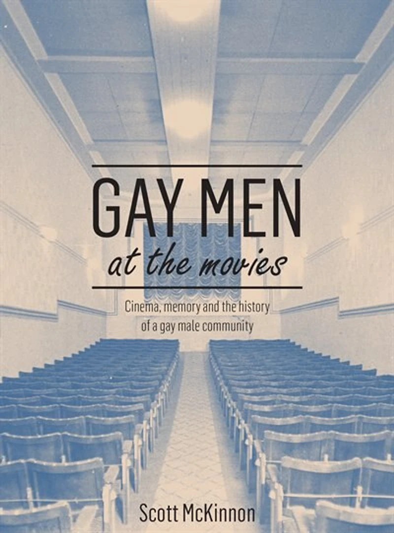 Gay Men At The Movies: Cinema, Memory And History Of A Male Community