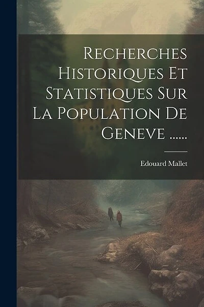 Recherches Historiques Et Statistiques Sur La Population De Geneve