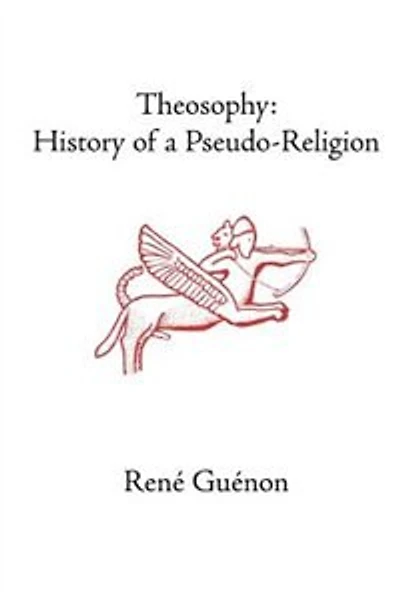 Theosophy: History of a Pseudo-Religion