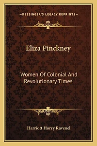 Eliza Pinckney: Women Of Colonial And Revolutionary Times