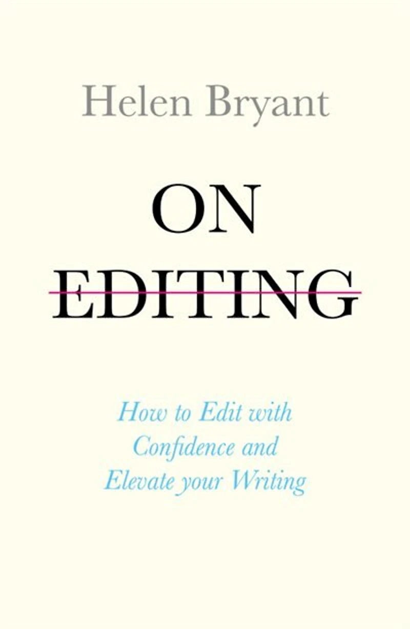 On Editing: How To Edit With Confidence And Elevate Your Writing