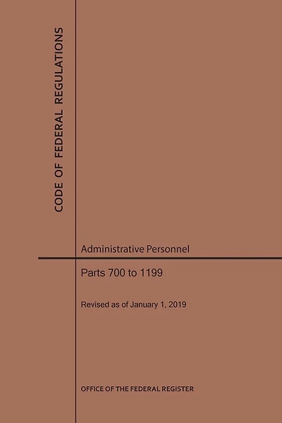 Code Of Federal Regulations Title 5, Administrative Personnel, Parts 700-1199, 2019