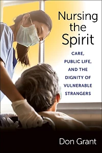Nursing the Spirit: Care, Public Life, and Dignity of Vulnerable Strangers