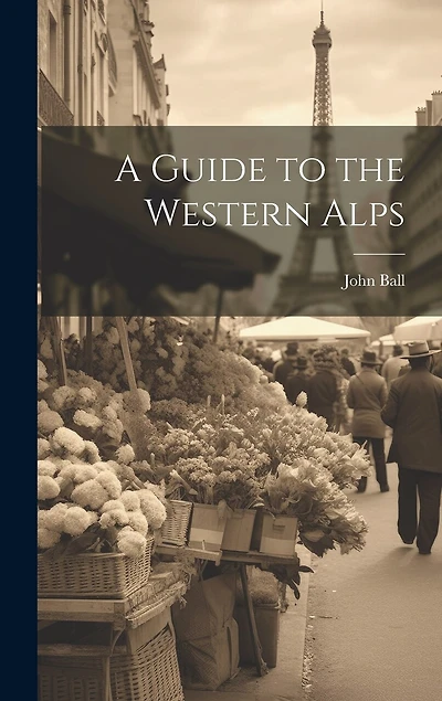 A Guide to the Western Alps
