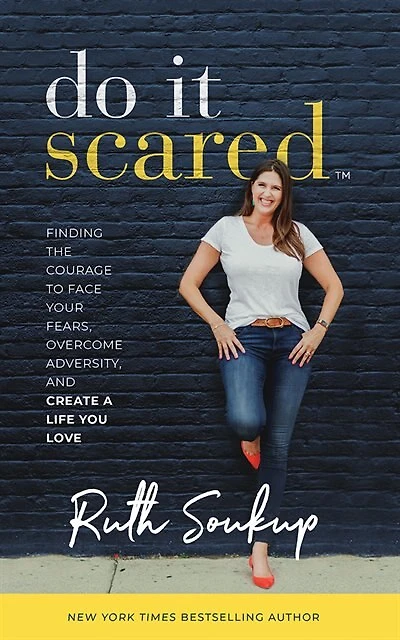 Do It Scared: Finding The Courage To Face Your Fears, Overcome Adversity, And Create A Life You Love