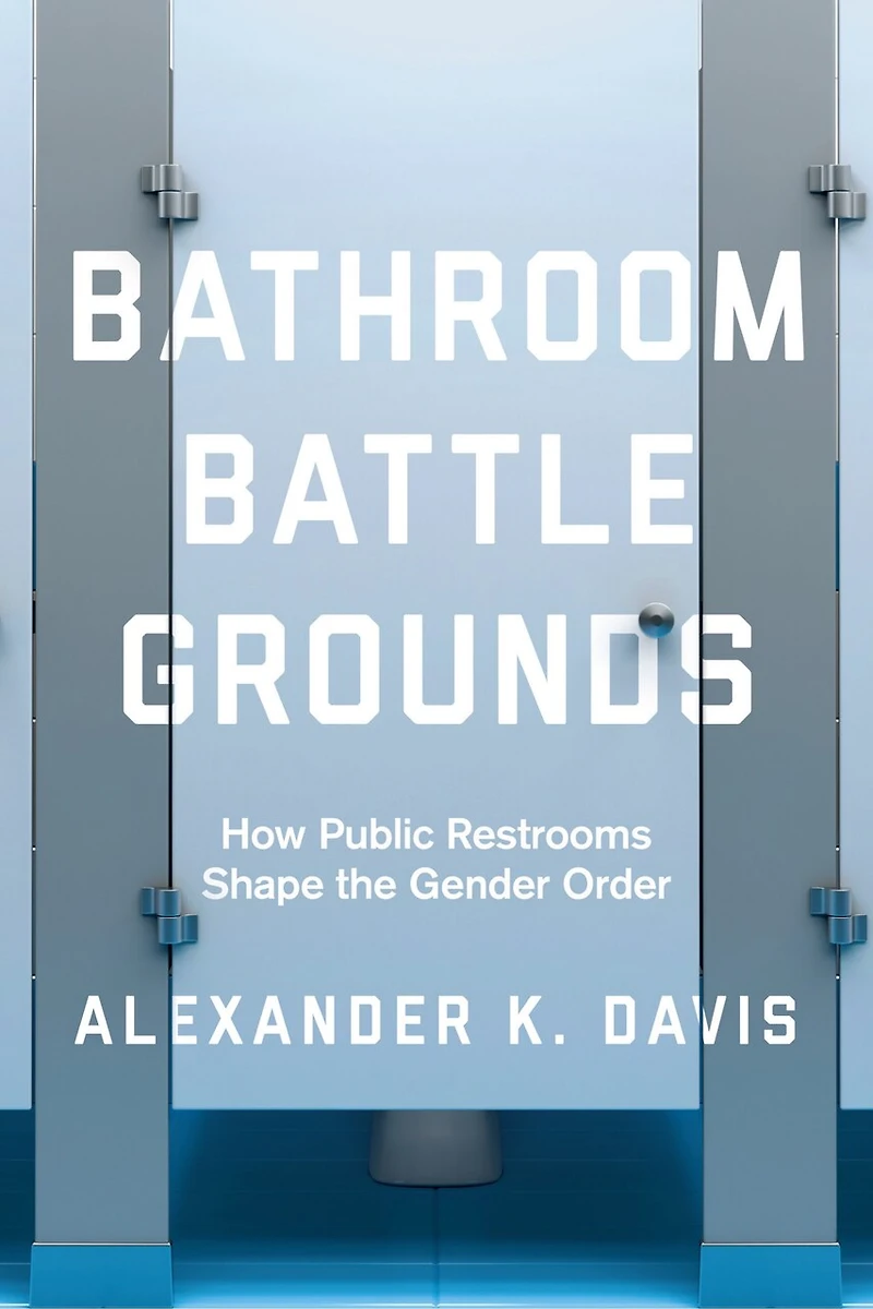 Bathroom Battlegrounds: How Public Restrooms Shape The Gender Order