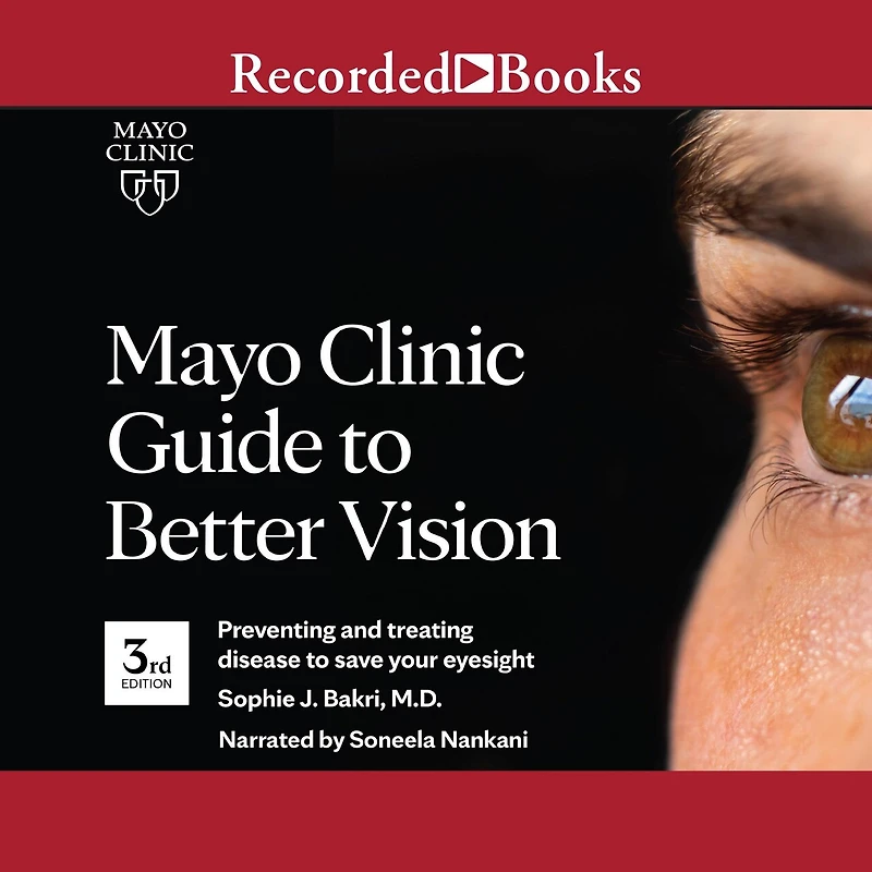 Mayo Clinic Guide to Better Vision (3rd Ed): Preventing and treating disease save your eyesight