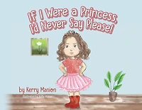 If I Were a Princess, I'd Never Say Please!