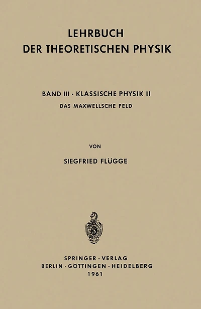 Lehrbuch der Theoretischen Physik: Band III - Klassische Physik II Das Maxwellsche Feld