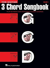 The Guitar Three-Chord Songbook: Play 50 Rock Hits with Only 3 Easy Chords