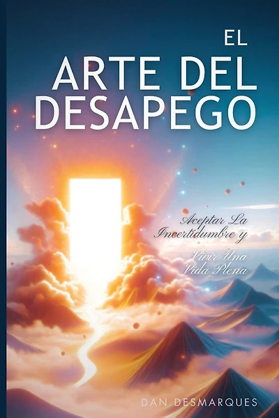 El The Art of Letting Go / El arte del desapego: Embracing Uncertainty and Living a Fulfilling Life / aceptar la incertidumbre y vivir una vida plena