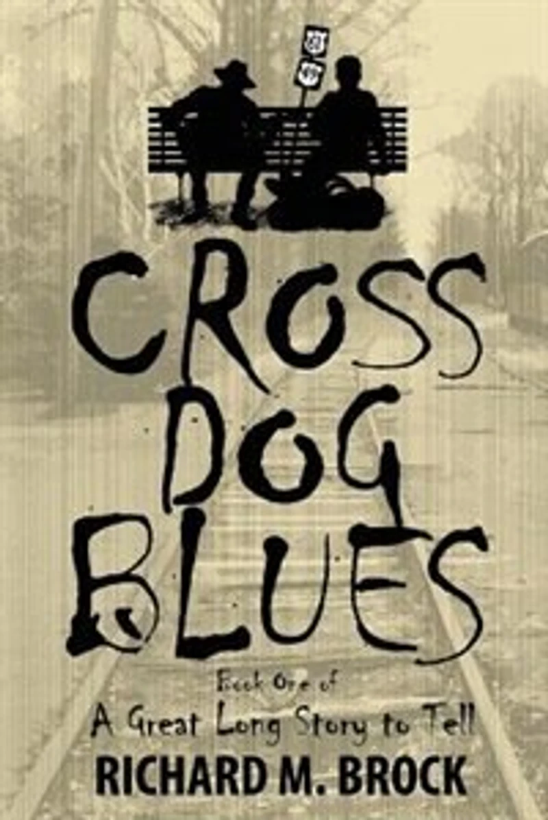 CROSS DOG BLUES: Book One of A Great Long Story to Tell