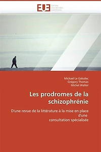 Les prodromes de la schizophrénie: D'une revue de la littérature à la mise en place d'une consultation spécialisée