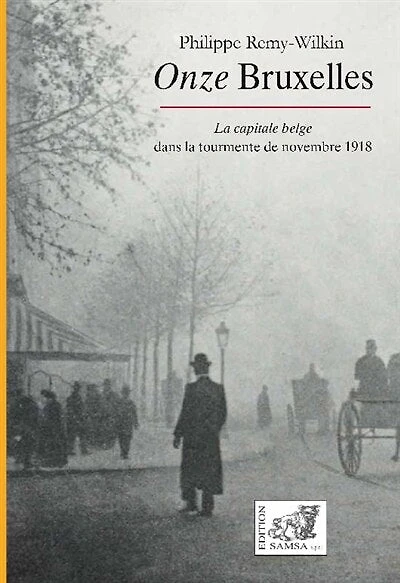 Onze Bruxelles: la capitale belge dans la tourmente de novembre 1918