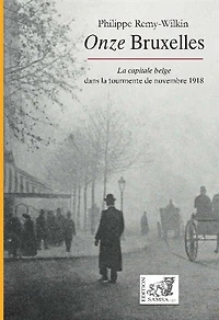 Onze Bruxelles: la capitale belge dans la tourmente de novembre 1918
