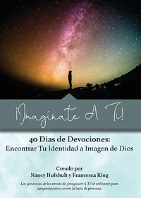 ¡Imagínate A Ti!: 40 Días de Devociones: Encontrar Tu Identidad a Imagen de Dios