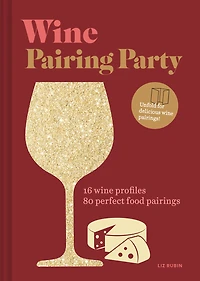 wine Pairing Party Hc: 16 profiles. 80 perfect food pairings.