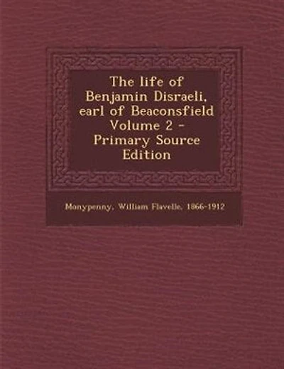 The life of Benjamin Disraeli, earl of Beaconsfield Volume 2 - Primary Source Edition