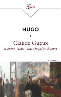Claude Gueux: et autres textes contre la peine de mort